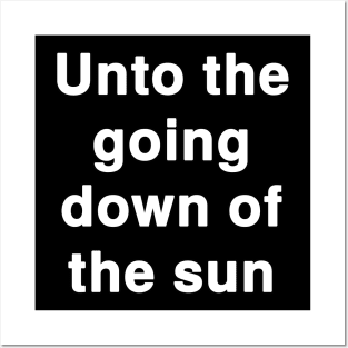 Unto the going down of the sun Posters and Art